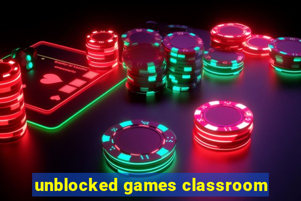 unblocked games classroom